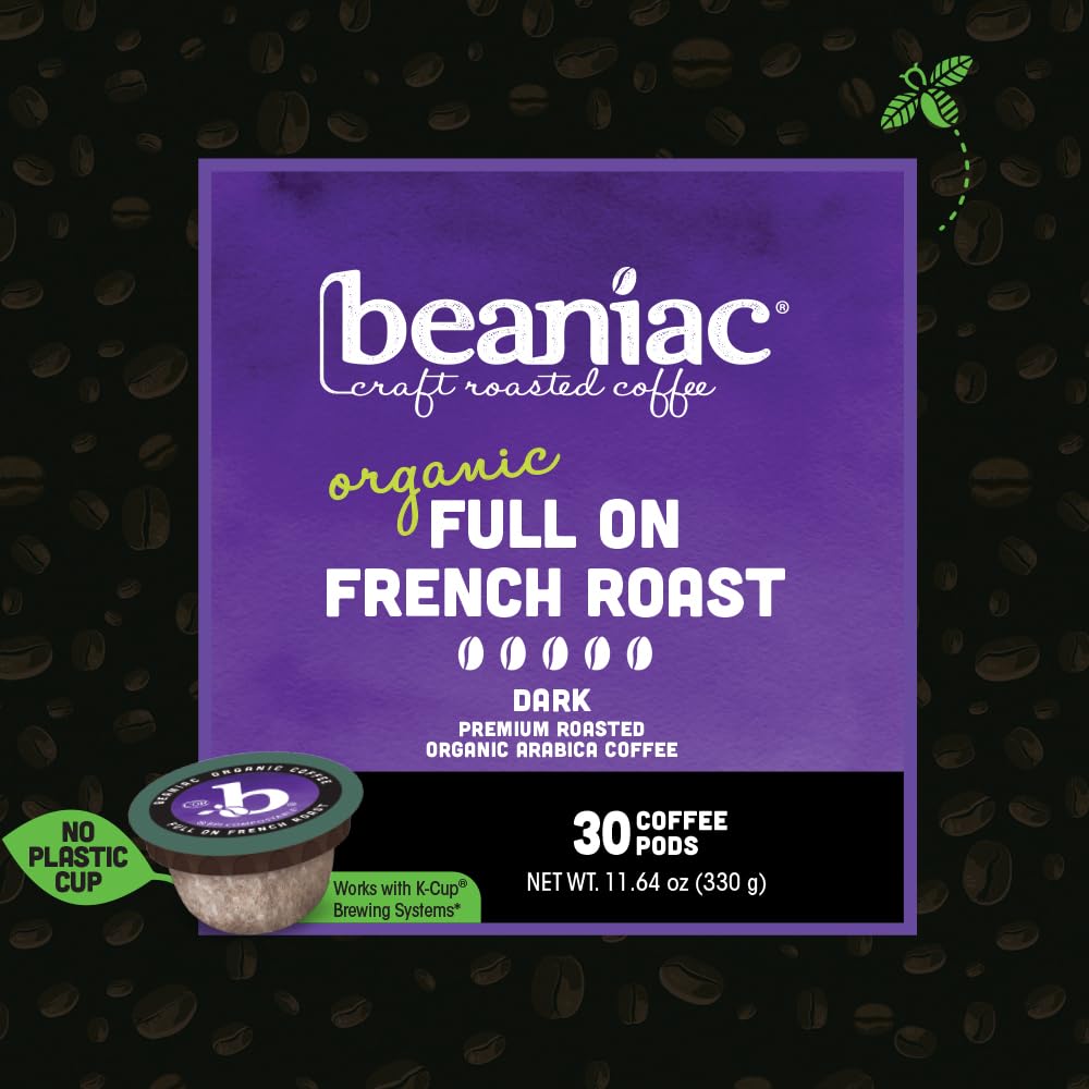 Beaniac Organic Full On French Roast K-Cup Pods – Dark Roast, Compostable, Keurig Compatible, 30 Count